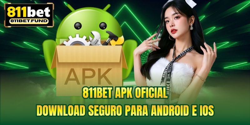811BET APK Oficial | Download Seguro Para Android E IOS