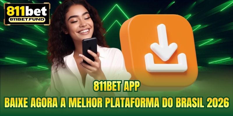 811BET App | Baixe Agora A Melhor Plataforma Do Brasil 2026