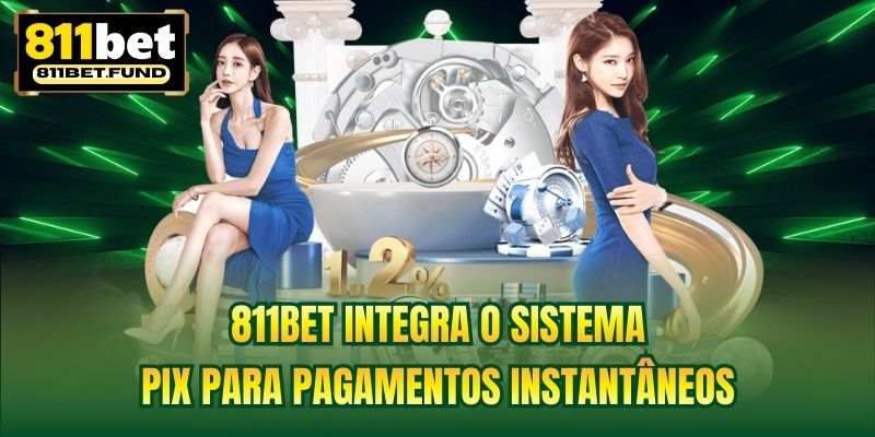 811BET integra o sistema Pix para pagamentos instantâneos
