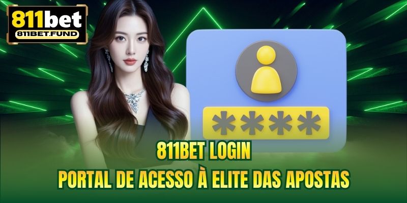 811BET Login | Portal De Acesso À Elite Das Apostas