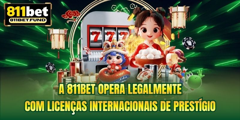 A 811BET opera legalmente com licenças internacionais de prestígio