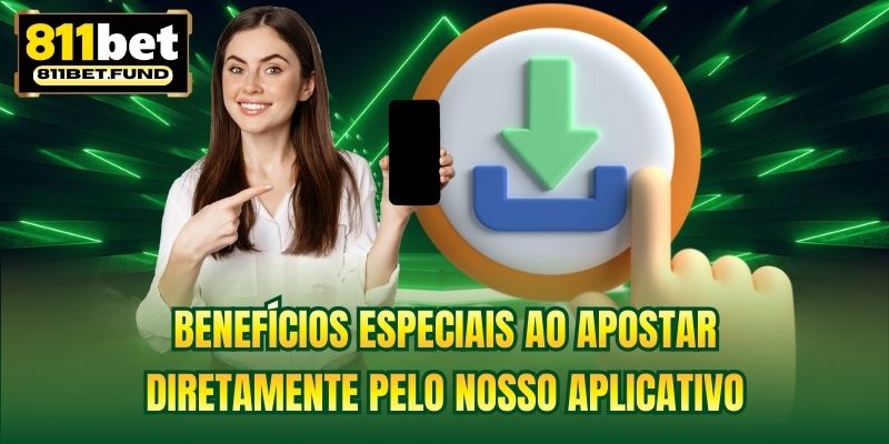 Benefícios especiais ao apostar diretamente pelo nosso aplicativo
