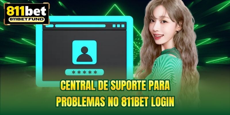 Central de suporte para problemas no 811BET login
