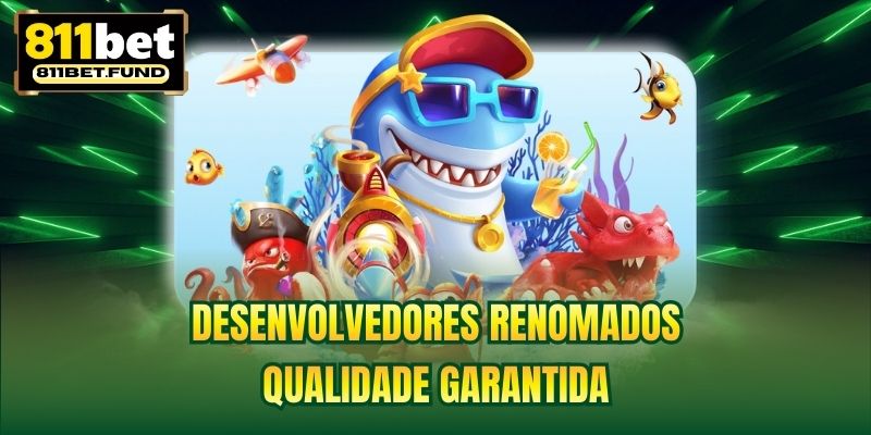 Desenvolvedores renomados, qualidade garantida