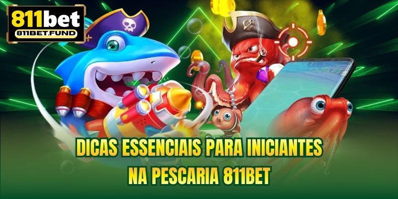 Dicas essenciais para iniciantes na Pescaria 811BET