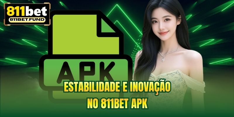 Estabilidade e inovação no 811BET APK