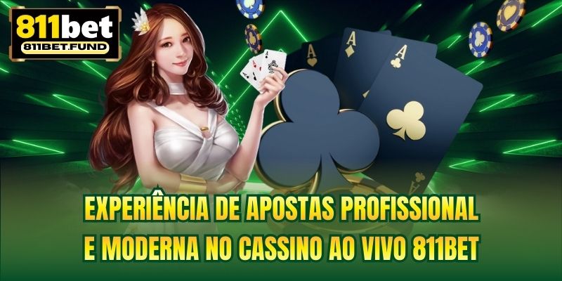 Experiência de apostas profissional e moderna no cassino ao vivo 811BET