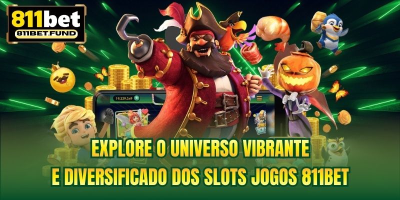 Explore o universo vibrante e diversificado dos slots jogos 811BET